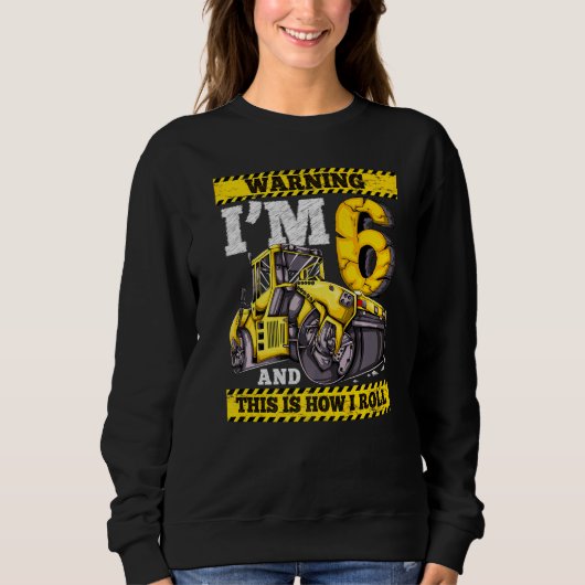 Sweatshirt Birday Boy 6 Construction 6th Birthday Roller 6t (Devant)