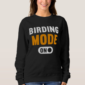 Sweatshirt Birding Mode on