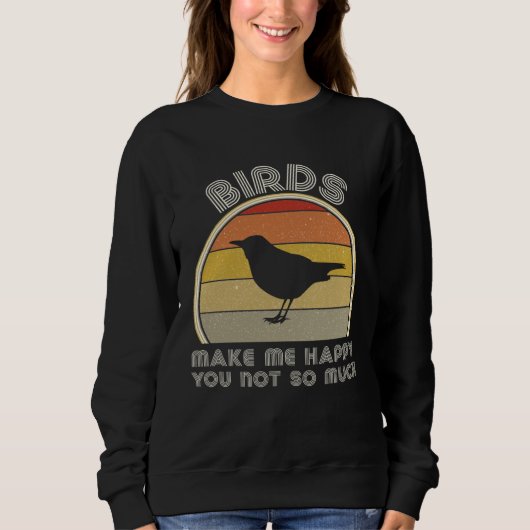 Sweatshirt Birds Make Me Happy  Birding Watcher Ornithology (Devant)