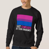 Sweatshirt Bisexual Bi Pride Flag Confused By Your Ignorance (Devant)