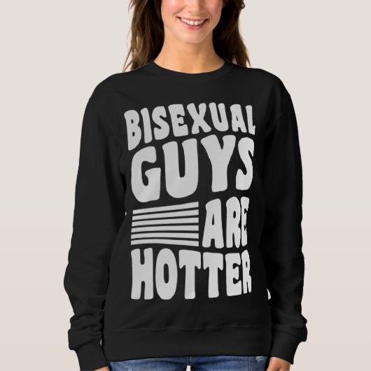 Sweatshirt Bisexual Guys Are Hotter Bisexual Pride Boyfriend  (Devant)