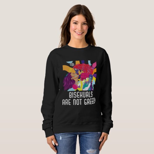 Sweatshirt Bisexuals Are Not Greedy Rainbow Pride Bisexuality (Devant entier)
