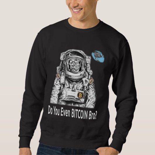 Sweatshirt Bitcoin DO YOU EVEN BITCOIN BRO Satoshi Nakamoto B (Devant)