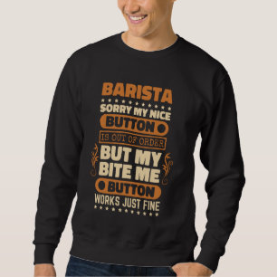 Sweatshirt Bite Me Button Works Fine Barista pour Lover de ca