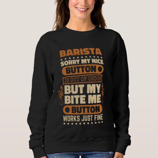 Sweatshirt Bite Me Button Works Fine Barista pour Lover de ca (Devant)
