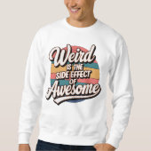 Sweatshirt Bizarre Est L'Effet Secondaire De L'Amusement Sarc (Devant)