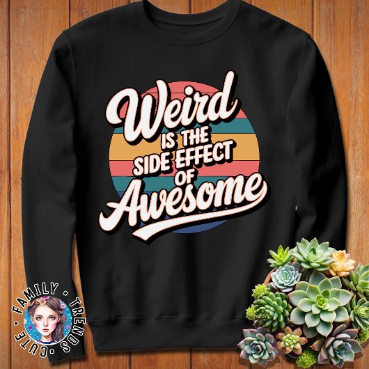 Sweatshirt Bizarre Est L'Effet Secondaire De L'Amusement Sarc