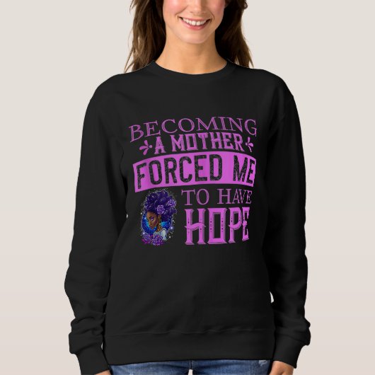 Sweatshirt Black African American Becoming A Mother Forced Me (Devant)