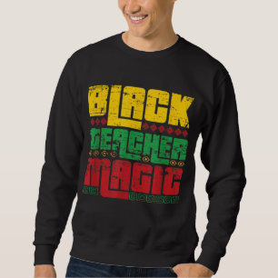 Sweatshirt Black American Teacher African Heritage Black Hist