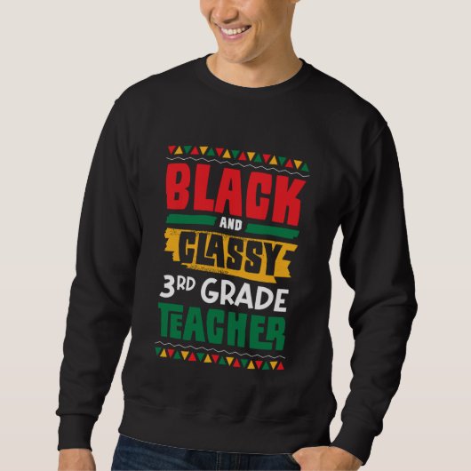 Sweatshirt Black and Classy 3rd Grade Teacher Black History M (Devant)
