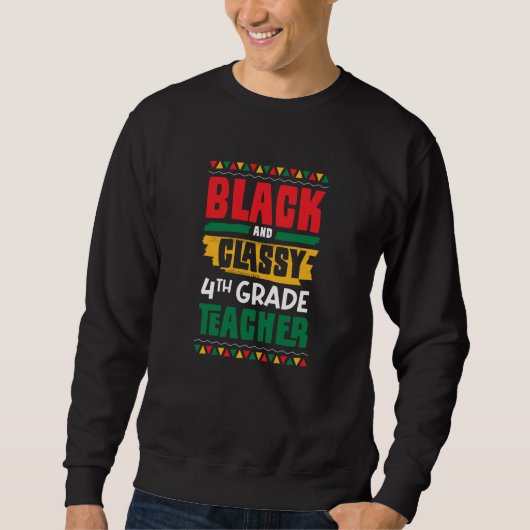 Sweatshirt Black and Classy 4th Grade Teacher Black History M (Devant)