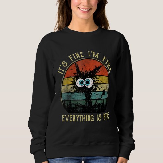 Sweatshirt Black Cat Quote It's Fine I'm Fine Everything Is F (Devant)