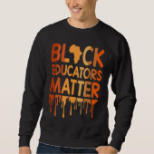 Sweatshirt Black Educators Matter Melanin African Pride Black (Devant)