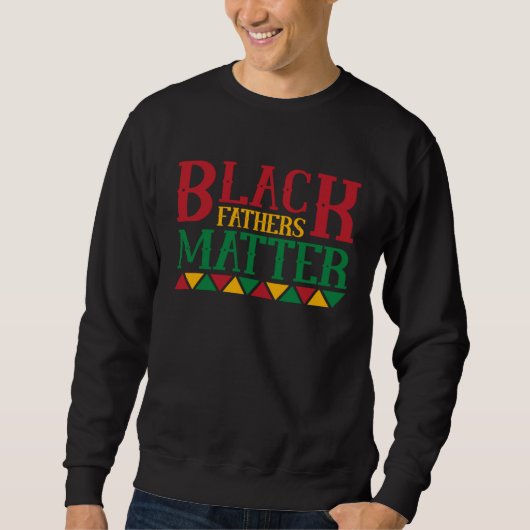 Sweatshirt Black Father s Matter Father s Day 12 (Devant)