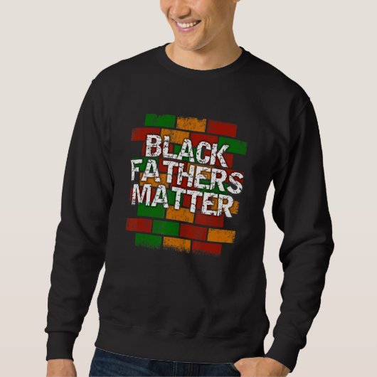 Sweatshirt Black Fathers Matter  African American Dad Graffit (Devant)