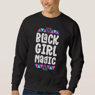 Sweatshirt Black Girl Magic Black History Month Shirts Pour G