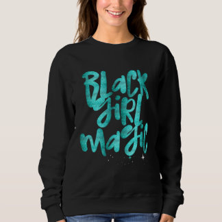 Sweatshirt Black Girl Magic Teal Glam African Queen Melanin