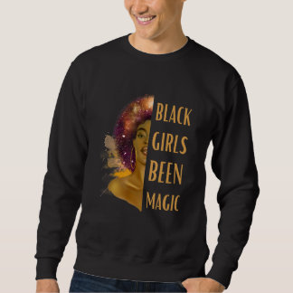 Sweatshirt Black Girls Been Magic Black History Month African