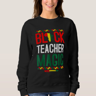 Sweatshirt Black Histoire Mois Black Teacher Magie