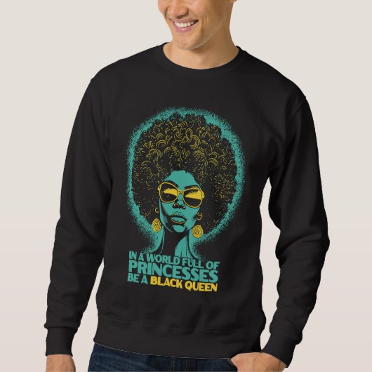 Sweatshirt Black History In A World Full Of Princesses Be A B (Devant)