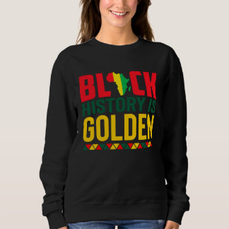 Sweatshirt Black History Is Golden African American Pride Mon
