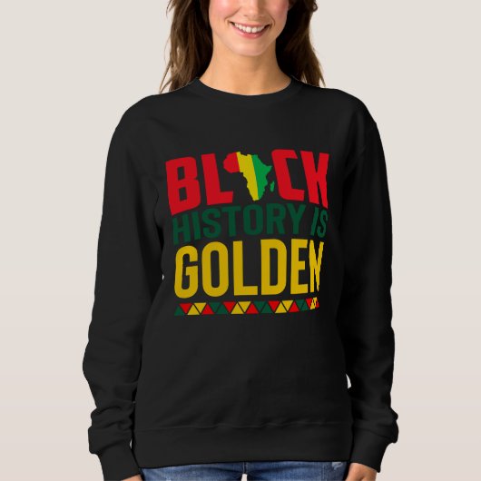 Sweatshirt Black History Is Golden African American Pride Mon (Devant)