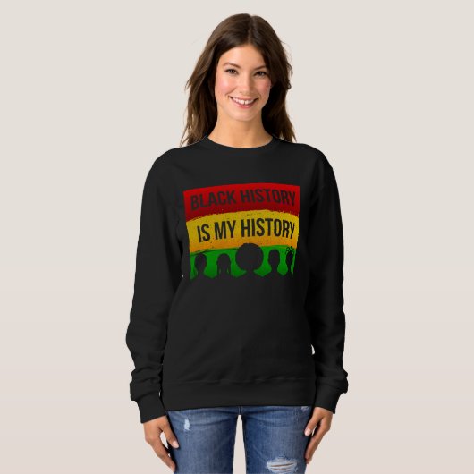 Sweatshirt Black History Is My History (Devant entier)