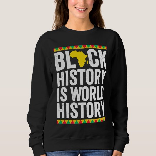 Sweatshirt Black History is World History Black History Month (Devant)