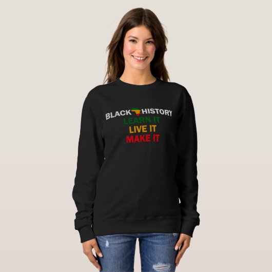 Sweatshirt Black History Month 2023 Live It Learn It Make It  (Devant entier)