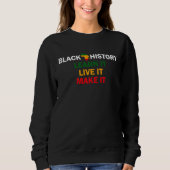 Sweatshirt Black History Month 2023 Live It Learn It Make It  (Devant)