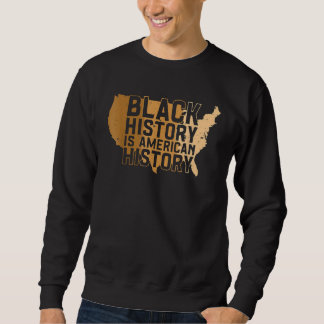 Sweatshirt Black History Month Black History Is American Hist