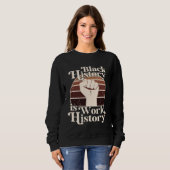 Sweatshirt Black History Month Is World History African Ameri (Devant entier)