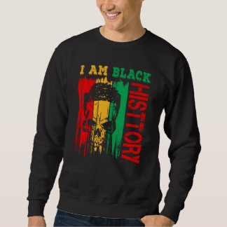 Sweatshirt Black History Month Outfit I Am Black Every Month 