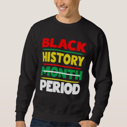 Sweatshirt Black History Month Period Melanin African America (Devant)