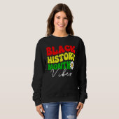 Sweatshirt Black History Month Vibes, Funny African American  (Devant entier)