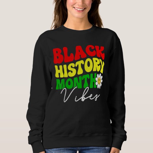 Sweatshirt Black History Month Vibes, Funny African American  (Devant)