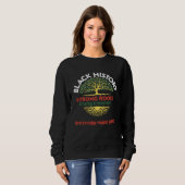 Sweatshirt Black History Strong Roots Amazing Achievements Me (Devant entier)