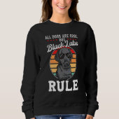 Sweatshirt Black Labrador Black Labs Rule Black Labrador (Devant)