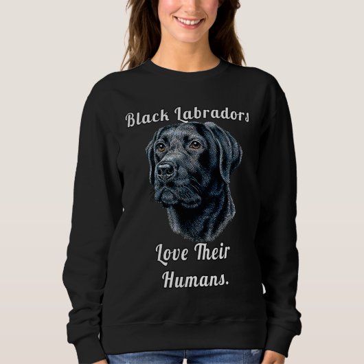 Sweatshirt Black Labrador Dog Owner Black Labradors Love Thei (Devant)