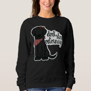 Sweatshirt Black Labrador Girl n’arrête pas de récupérer