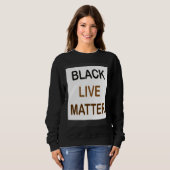 Sweatshirt Black Live Matter and always matter (Devant entier)