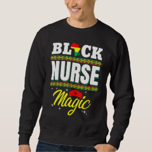 Sweatshirt Black Nurse Afro Magic Melanin Black History Mois