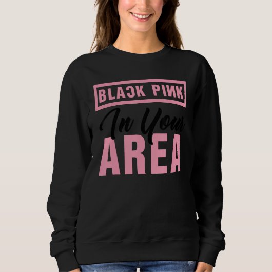 Sweatshirt Black Pink In Your Area K pop Korean Pop K pop (Devant)