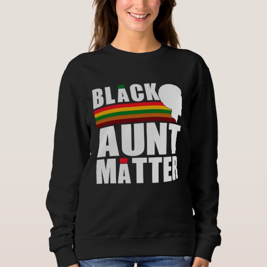 Sweatshirt Black Pride African American Black Aunt Matter (Devant)