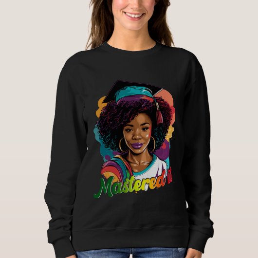 Sweatshirt Black Queen Masters Graduation Girl Mastered It (Devant)