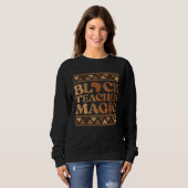 Sweatshirt Black Teacher Magic Africa Melanin Pride Black His (Devant entier)