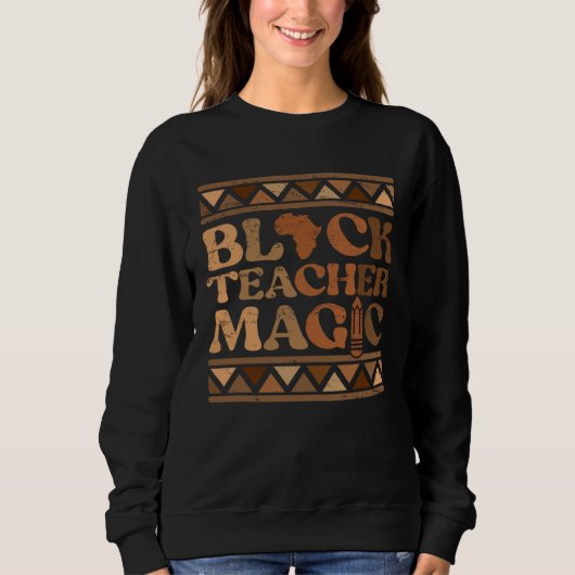 Sweatshirt Black Teacher Magic Africa Melanin Pride Black His (Devant)