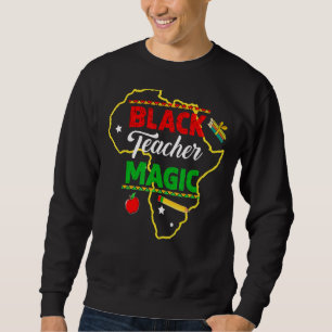Sweatshirt Black Teacher Magic Teacher Men Women Black Histor