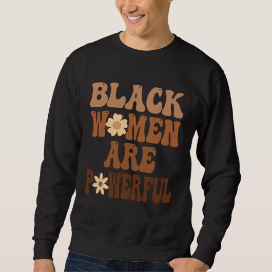 Sweatshirt Black Women are Powerful Black History Month Women (Devant)