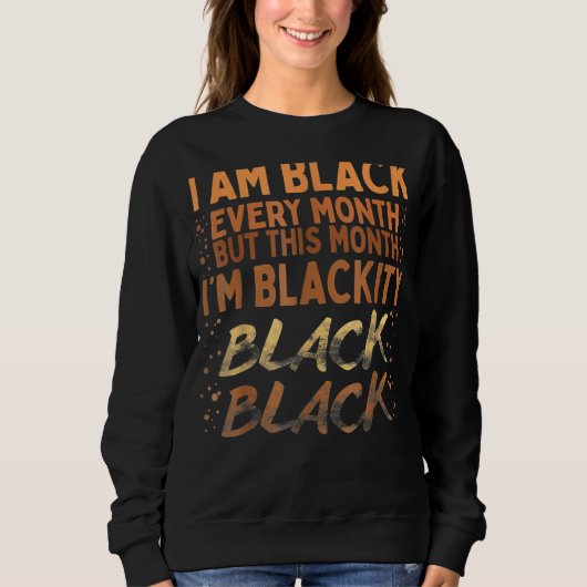 Sweatshirt Blackity Black Chaque mois Black History BHM BLM A (Devant)